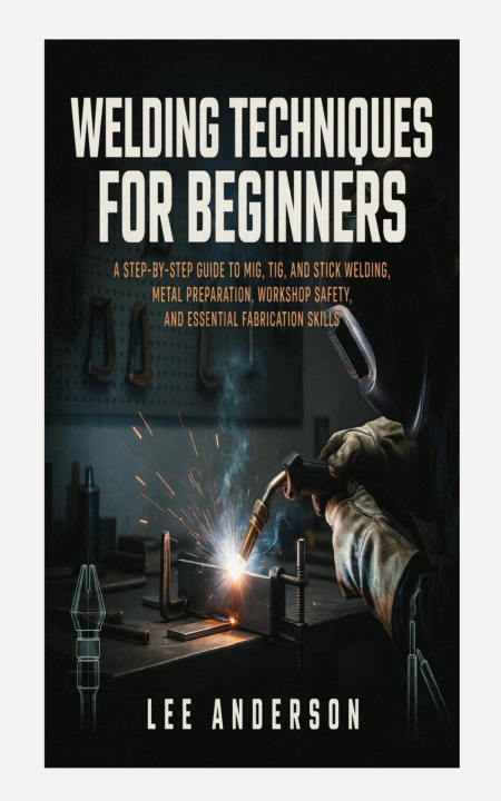 Boek WELDING TECHNIQUES FOR BEGINNERS LEE ANDERSON