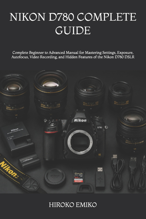 Carte NIKON D780 COMPLETE GUIDE HIROKO EMIKO