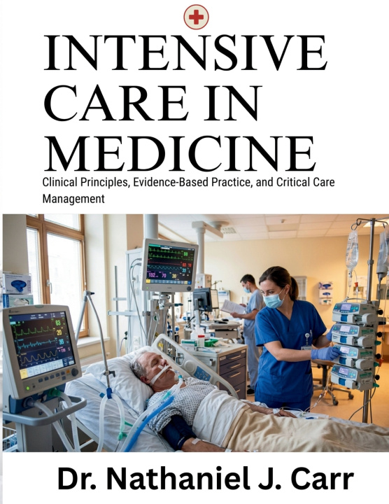 Buch Intensive Care Medicine Mastery Dr. Nathaniel J. Carr