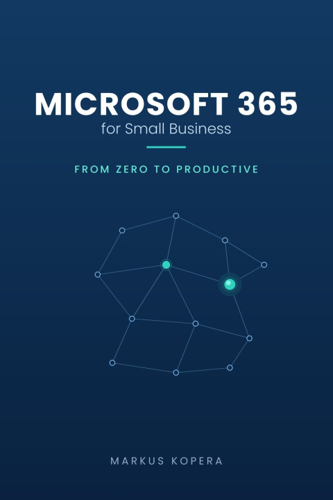 Книга Microsoft 365 for Small Business Markus Kopera