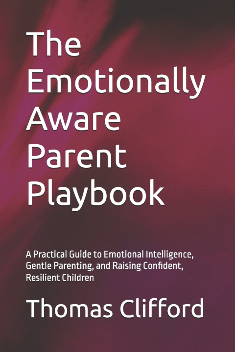 Libro The Emotionally Aware Parent Playbook Thomas Clifford
