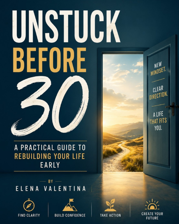 Carte Unstuck Before 30 Elena Valentina