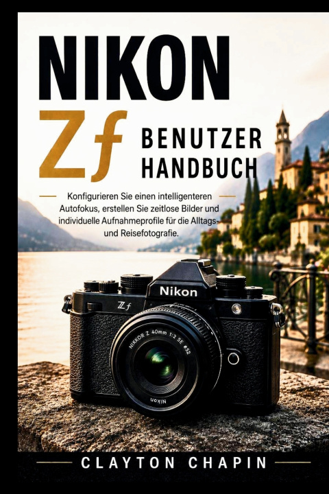 Книга Nikon Zf Benutzerhandbuch Clayton Chapin