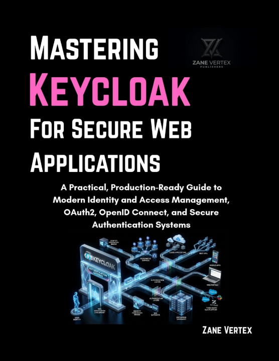Knjiga Mastering Keycloak for Secure Web Applications Zane Vertex