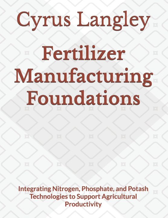 Carte Fertilizer Manufacturing Foundations Cyrus Langley