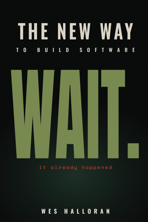 Книга The New Way to Build Software Wes Halloran