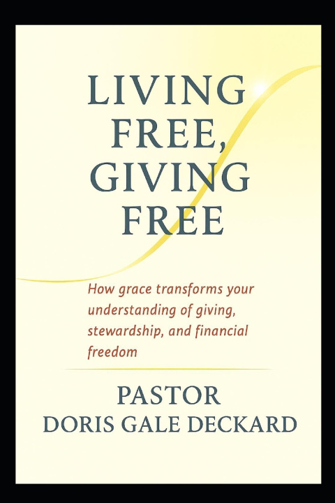 Knjiga Living Free, Giving Free Doris Gale Deckard