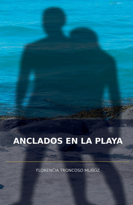 Книга Anclados en la playa Florencia Troncoso Muñoz