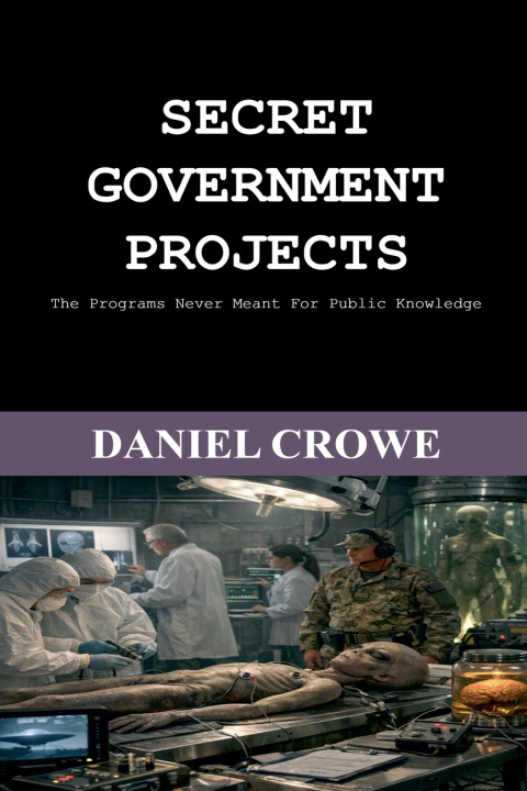 Könyv Secret Government Projects Daniel Crowe