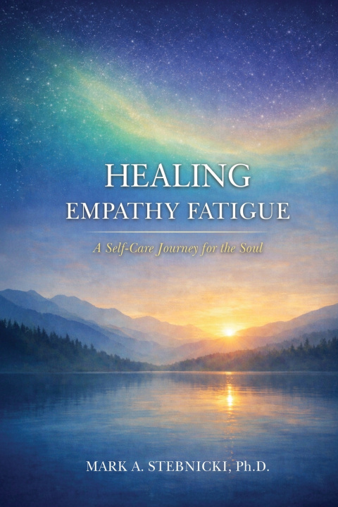 Книга Healing Empathy Fatigue Dr. Mark A. Stebnicki