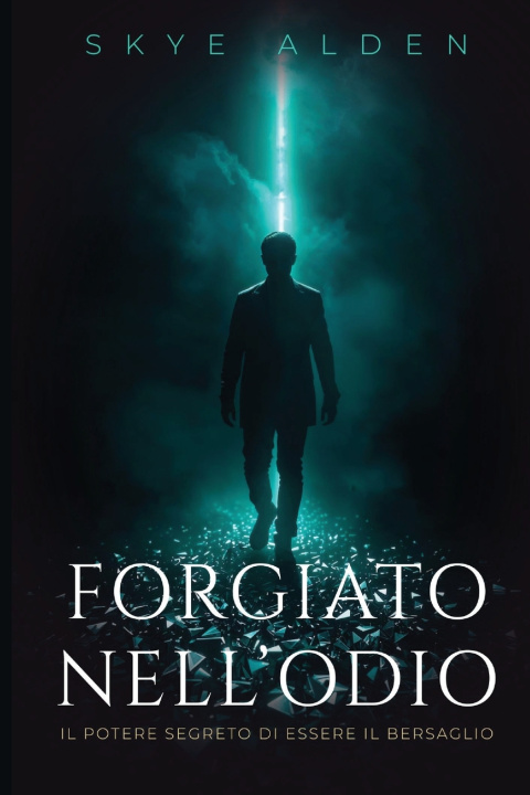 Libro Forgiato nell'Odio Skye Alden