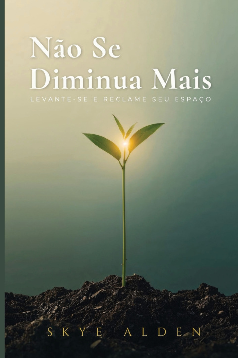 Libro Não Se Diminua Mais Skye Alden