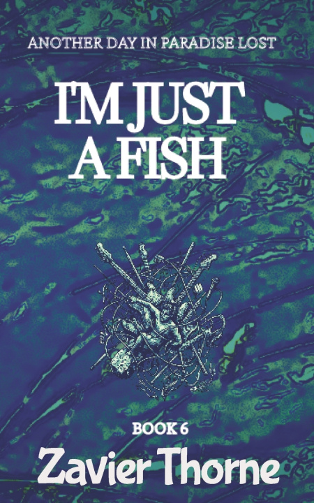 Книга I'm Just a Fish Zavier Thorne