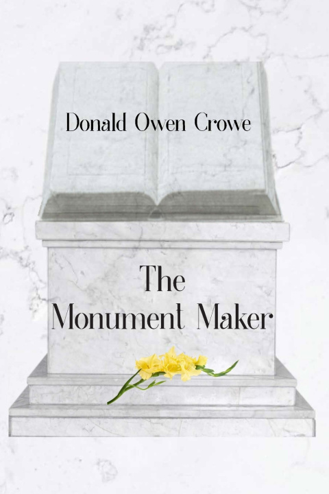 Carte The Monument Maker Donald Owen Crowe