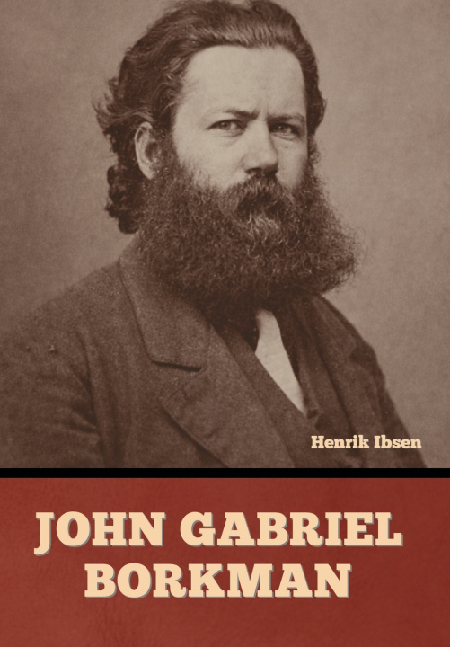 Книга John Gabriel Borkman Henrik Ibsen