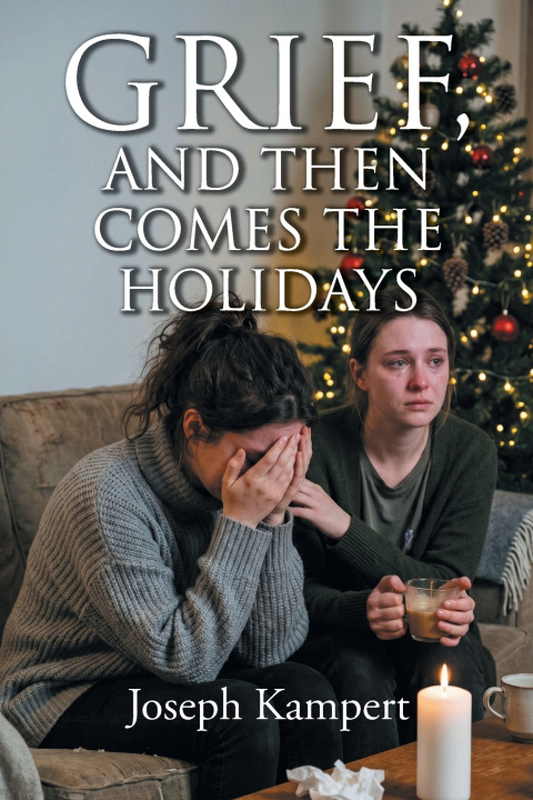 Boek Grief, and Then Comes the Holidays Joseph Kampert