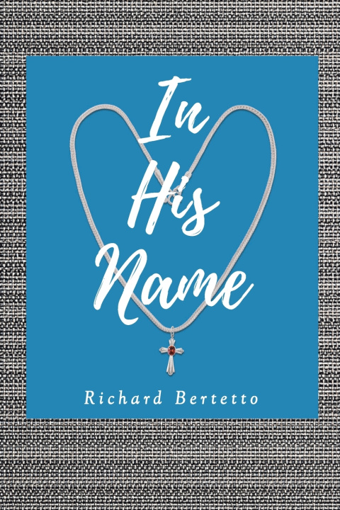 Carte In His Name Richard Bertetto