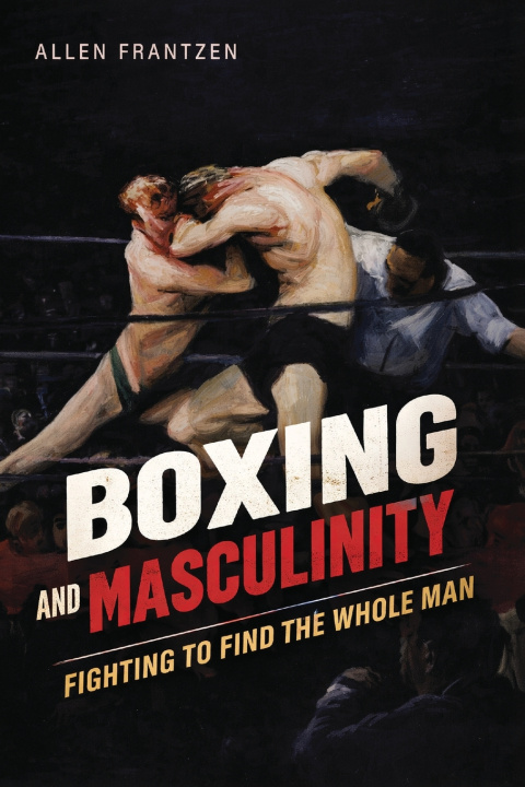 Carte Boxing and Masculinity Allen Frantzen