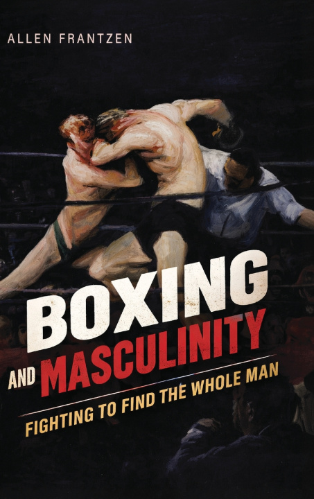 Carte Boxing and Masculinity Allen Frantzen