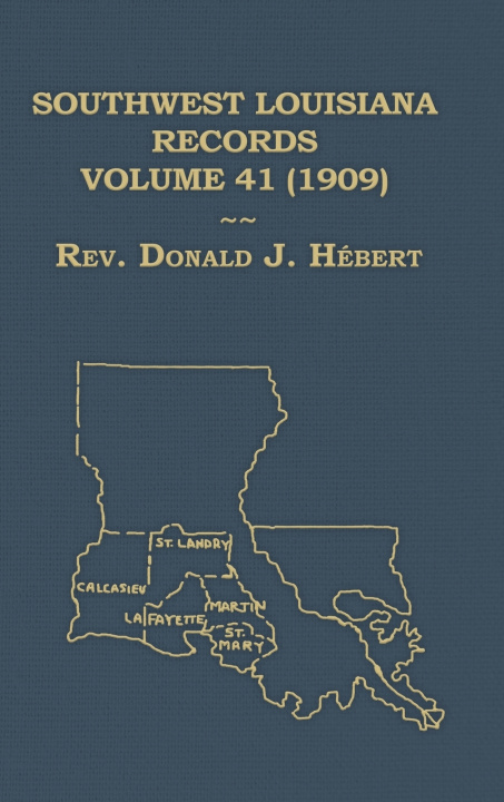 Buch Southwest Louisiana Records Volume 41 (XLI) 1909 Donald Hebert