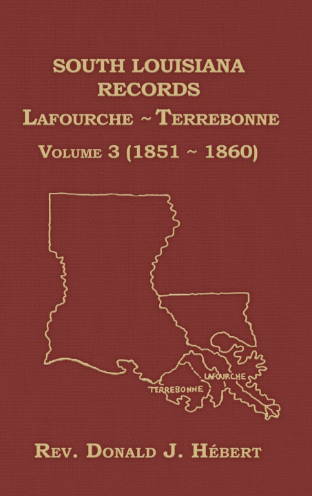 Kniha South Louisiana Records Volume 3(III), 1851-1860 Donald Hebert