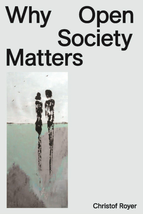 Βιβλίο Why Open Society Matters Christof Royer
