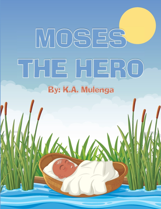 Libro Moses The Hero K.A. Mulenga