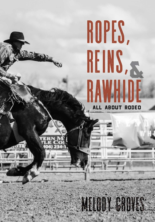 Libro Ropes, Reins, and Rawhide – All About Rodeo Melody Groves