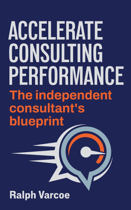 Libro Accelerate Consulting Performance Ralph Varcoe