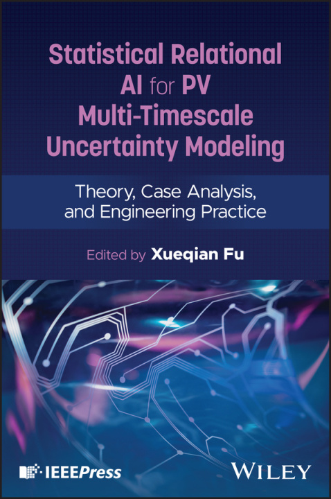 Knjiga Statistical Relational AI for PV Multi-Timescale Uncertainty Modeling Xueqian Fu