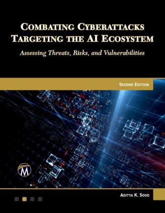 Buch Combating Cyberattacks Targeting the AI Ecosystem, Second Edition Aditya Sood