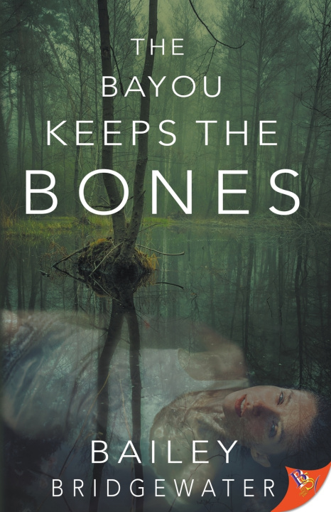 Libro The Bayou Keeps the Bones Bailey Bridgewater
