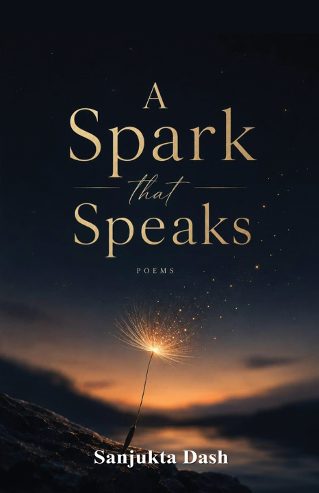 Buch A Spark that Speaks Sanjukta Dash