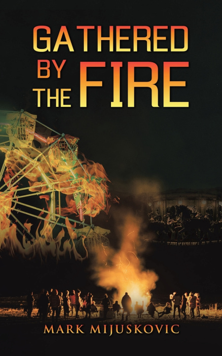 Buch Gathered by the Fire Mark Mijuskovic