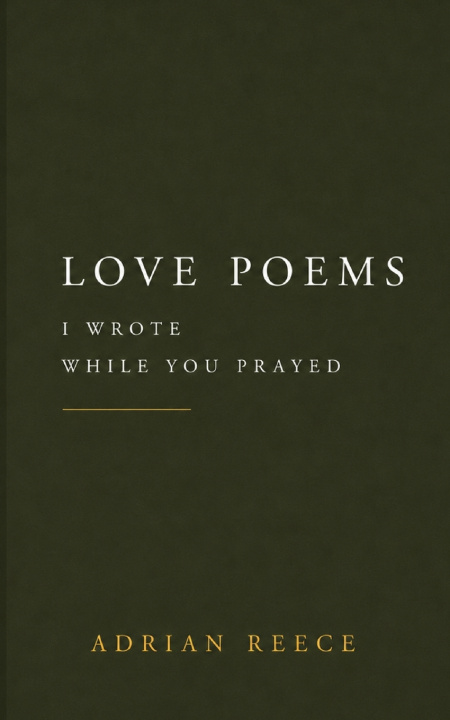 Buch Love Poems I Wrote While you Prayed Adrian Reece