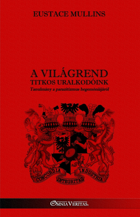 Libro A Világrend - Titkos uralkodóink Eustace Mullins