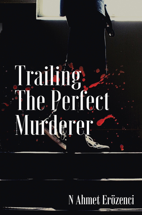 Książka Trailing the Perfect Murderer N Ahmet Erözenci