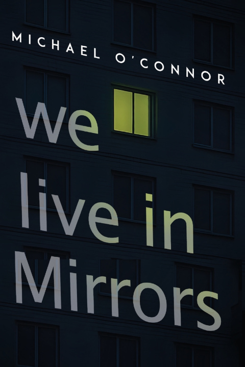 Libro We Live in Mirrors Michael O'Connor