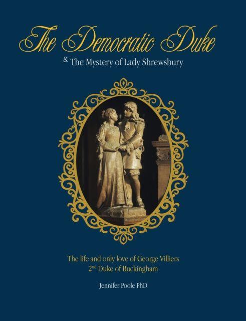 Kniha The Democratic duke and the mystery of Lady Shrewsbury Jennifer Poole