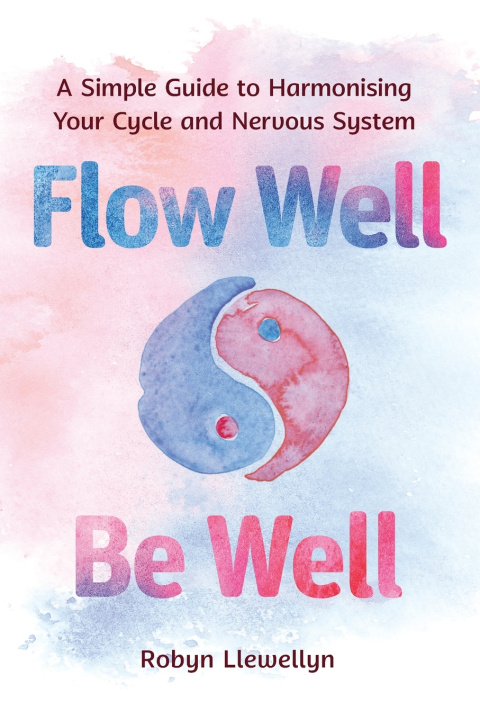 Książka Flow Well - Be Well Robyn Llewellyn