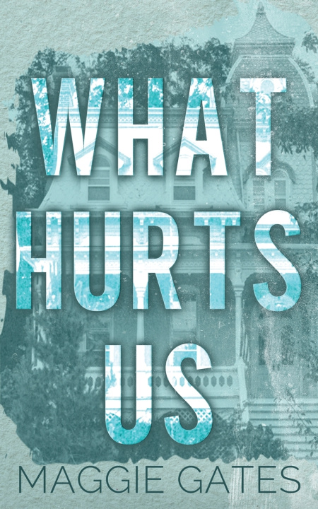 Buch What Hurts Us Maggie Gates