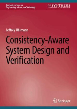 Buch Consistency-Aware System Design and Verification Jeffrey Uhlmann