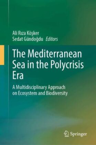 Książka The Mediterranean Sea in the Polycrisis Era Ali Riza Kösker