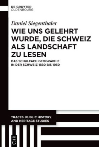 Buch Wie uns gelehrt wurde, die Schweiz als Landschaft zu lesen Daniel Siegenthaler