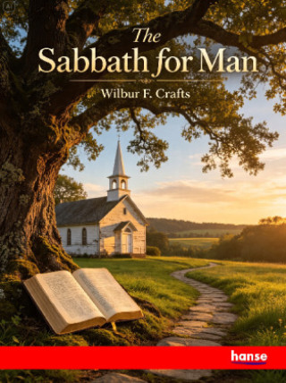 Libro The Sabbath for Man Wilbur F. Crafts