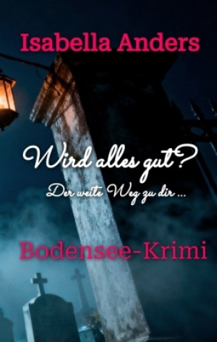 Boek Wird alles gut? Die weite Reise zu dir. Isabella Anders