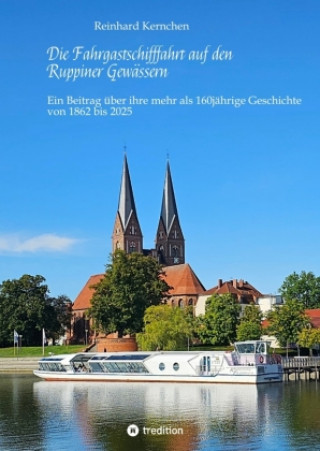 Buch Die Fahrgastschifffahrt auf den Ruppiner Gewässern Reinhard Kernchen