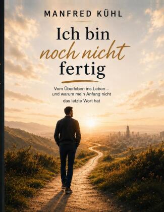 Buch Ich bin noch nicht fertig Manfred Kühl
