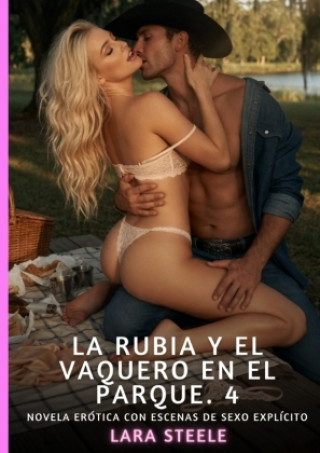 Libro La Rubia y el Vaquero en el Parque. 4 Lara Steele