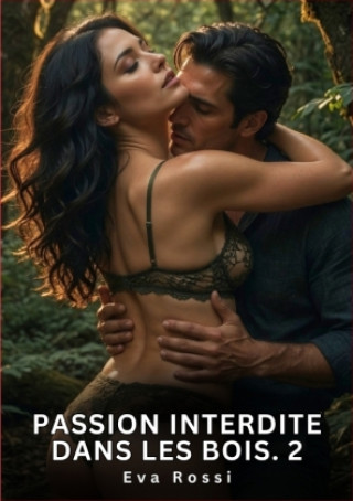 Libro Passion Interdite dans les Bois. 2 Eva Rossi